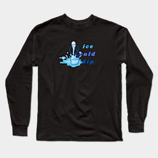 ice cold dip Long Sleeve T-Shirt